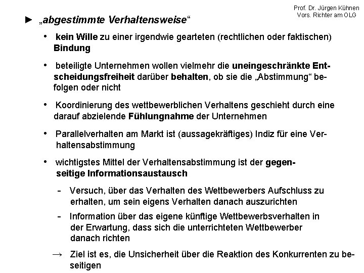 ► „abgestimmte Verhaltensweise“ Prof. Dr. Jürgen Kühnen Vors. Richter am OLG • kein Wille