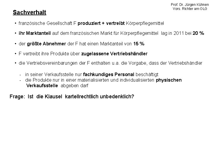 Sachverhalt Prof. Dr. Jürgen Kühnen Vors. Richter am OLG • französische Gesellschaft F produziert