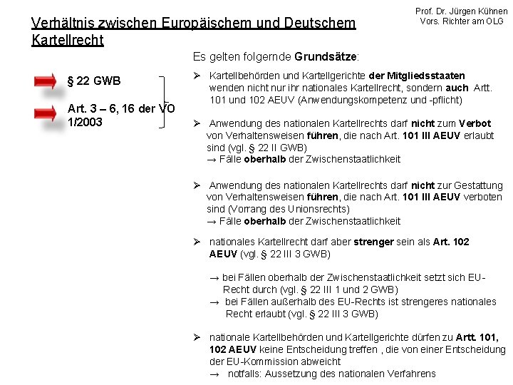 Verhältnis zwischen Europäischem und Deutschem Kartellrecht Prof. Dr. Jürgen Kühnen Vors. Richter am OLG