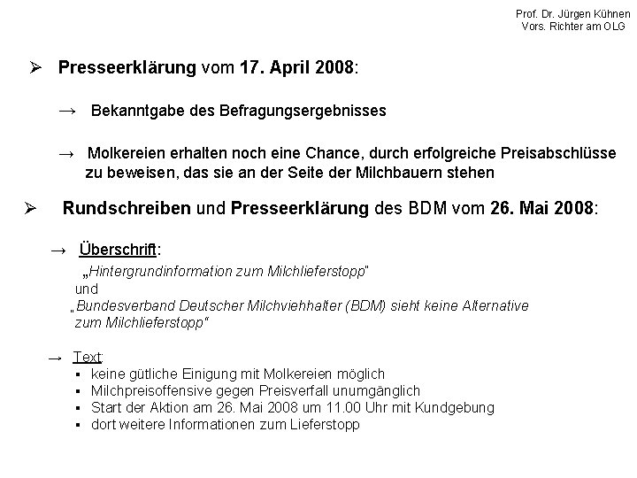 Prof. Dr. Jürgen Kühnen Vors. Richter am OLG Ø Presseerklärung vom 17. April 2008: