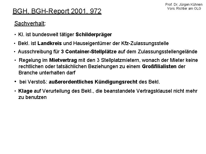 BGH, BGH-Report 2001, 972 Prof. Dr. Jürgen Kühnen Vors. Richter am OLG Sachverhalt: •