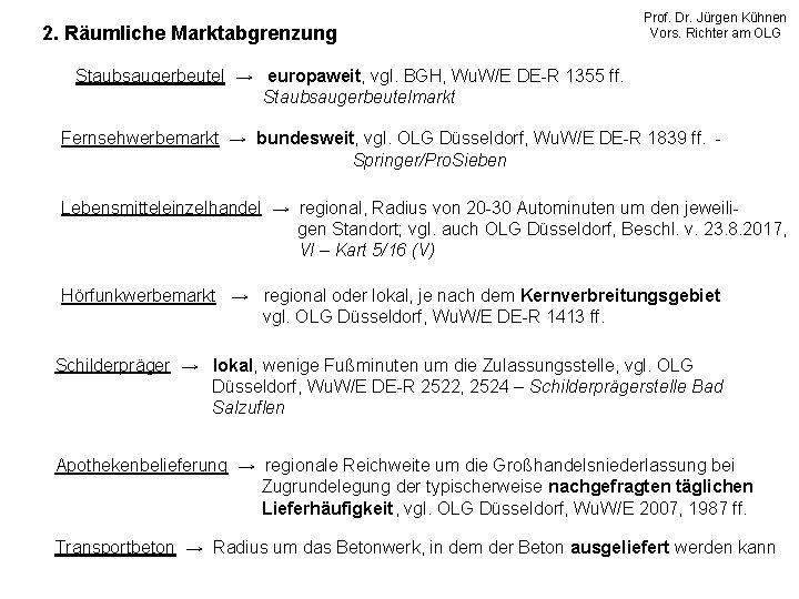 2. Räumliche Marktabgrenzung Prof. Dr. Jürgen Kühnen Vors. Richter am OLG Staubsaugerbeutel → europaweit,