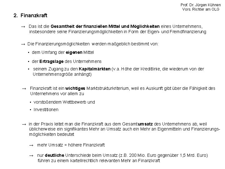 Prof. Dr. Jürgen Kühnen Vors. Richter am OLG 2. Finanzkraft → Das ist die