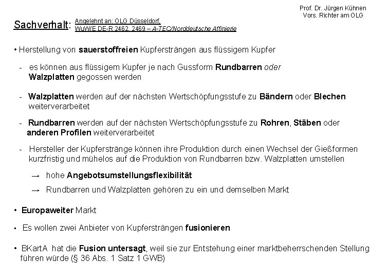 Sachverhalt: Angelehnt an: OLG Düsseldorf, Wu. W/E DE-R 2462, 2469 – A-TEC/Norddeutsche Affinierie Prof.