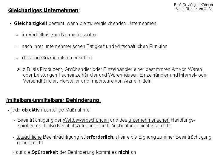 Gleichartiges Unternehmen: Prof. Dr. Jürgen Kühnen Vors. Richter am OLG Gleichartigkeit besteht, wenn die