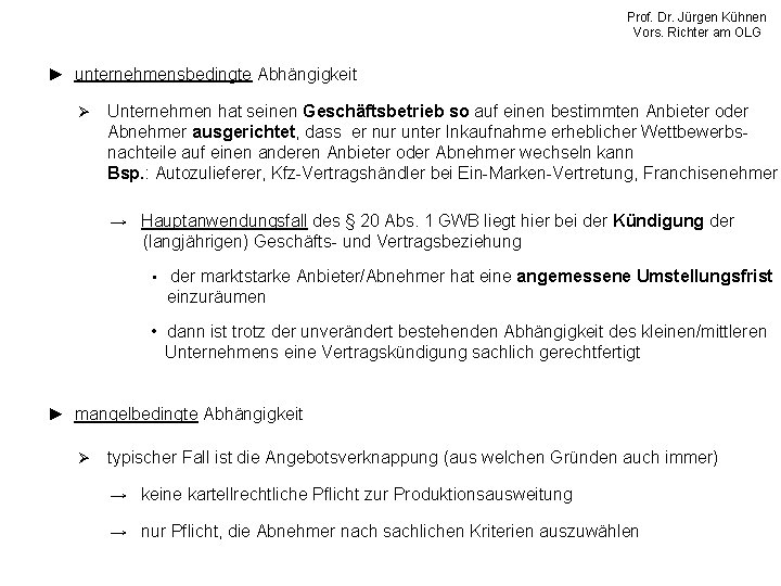 Prof. Dr. Jürgen Kühnen Vors. Richter am OLG ► unternehmensbedingte Abhängigkeit Ø Unternehmen hat