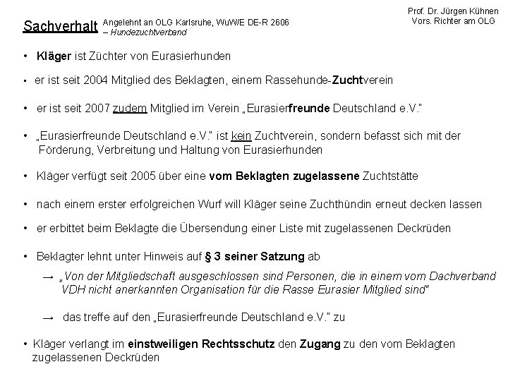 Sachverhalt Angelehnt an OLG Karlsruhe, Wu. W/E DE-R 2606 – Hundezuchtverband Prof. Dr. Jürgen