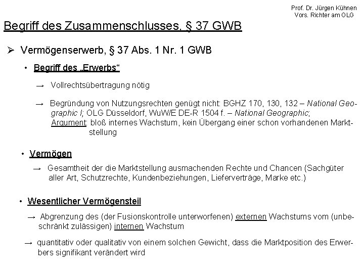 Prof. Dr. Jürgen Kühnen Vors. Richter am OLG Begriff des Zusammenschlusses, § 37 GWB