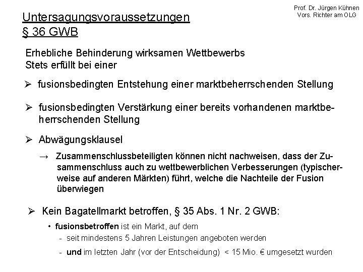 Untersagungsvoraussetzungen § 36 GWB Prof. Dr. Jürgen Kühnen Vors. Richter am OLG Erhebliche Behinderung