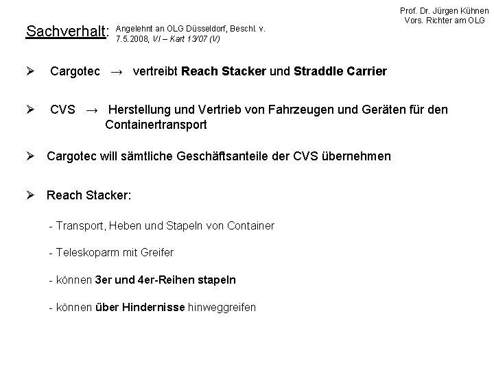 Sachverhalt: Angelehnt an OLG Düsseldorf, Beschl. v. 7. 5. 2008, VI – Kart 13/07