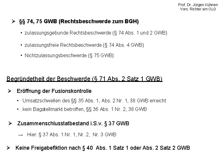 Prof. Dr. Jürgen Kühnen Vors. Richter am OLG Ø §§ 74, 75 GWB (Rechtsbeschwerde