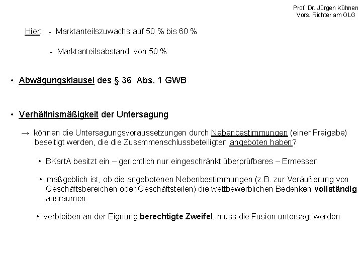 Prof. Dr. Jürgen Kühnen Vors. Richter am OLG Hier: - Marktanteilszuwachs auf 50 %