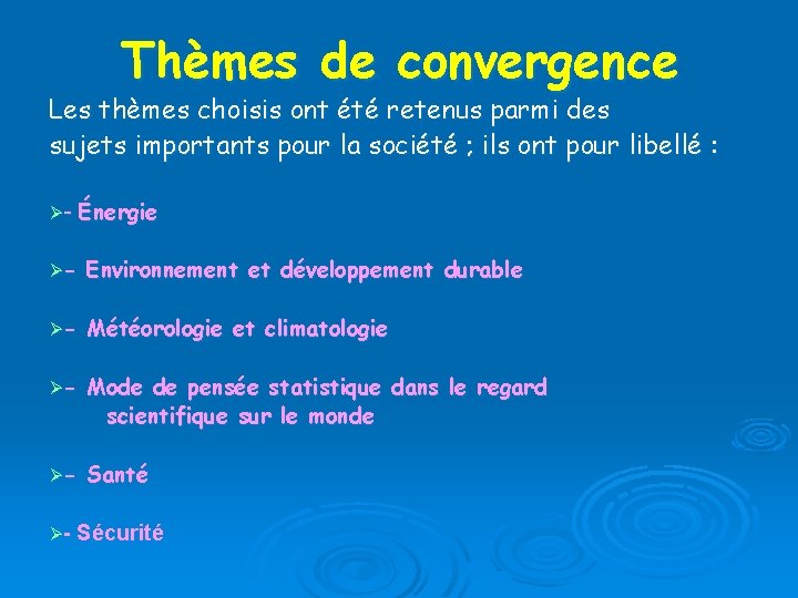 Thèmes de convergence Les thèmes choisis ont été retenus parmi des sujets importants pour