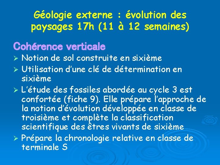 Géologie externe : évolution des paysages 17 h (11 à 12 semaines) Cohérence verticale