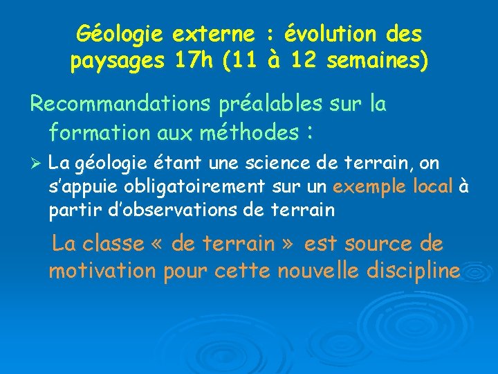 Géologie externe : évolution des paysages 17 h (11 à 12 semaines) Recommandations préalables