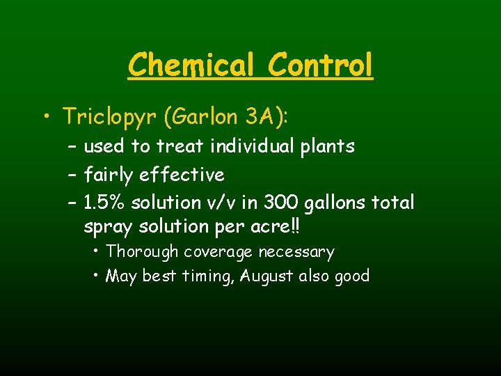 Chemical Control • Triclopyr (Garlon 3 A): – used to treat individual plants –