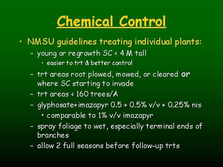 Chemical Control • NMSU guidelines treating individual plants: – young or regrowth SC <