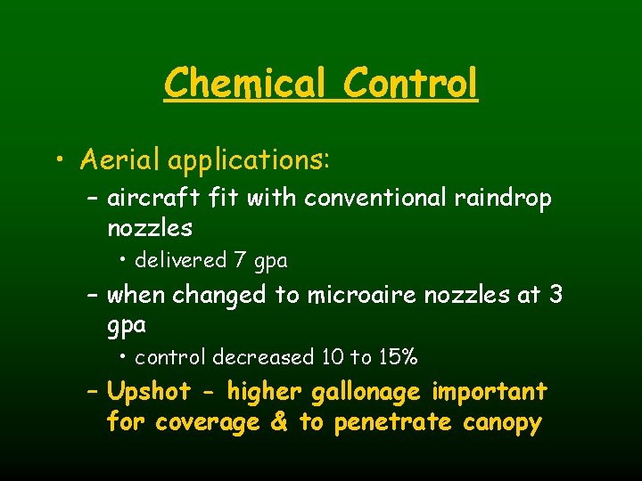 Chemical Control • Aerial applications: – aircraft fit with conventional raindrop nozzles • delivered