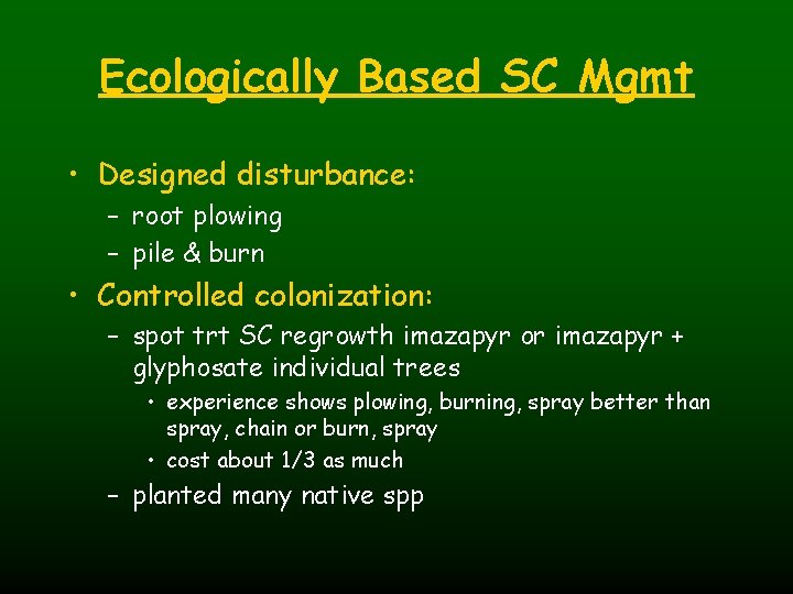 Ecologically Based SC Mgmt • Designed disturbance: – root plowing – pile & burn