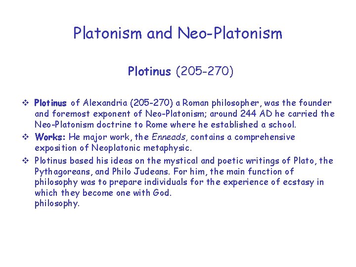 Platonism and Neo-Platonism Plotinus (205 -270) v Plotinus of Alexandria (205 -270) a Roman