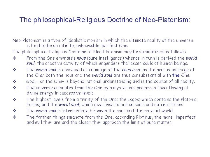 The philosophical-Religious Doctrine of Neo-Platonism: Neo-Platonism is a type of idealistic monism in which