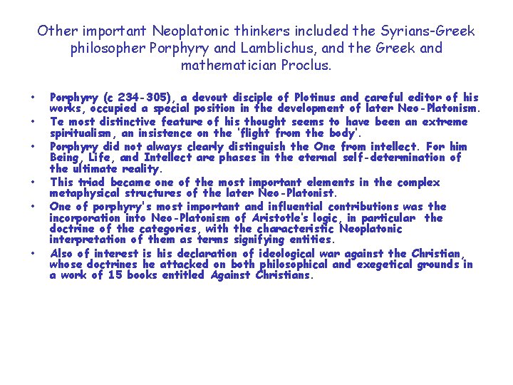 Other important Neoplatonic thinkers included the Syrians-Greek philosopher Porphyry and Lamblichus, and the Greek