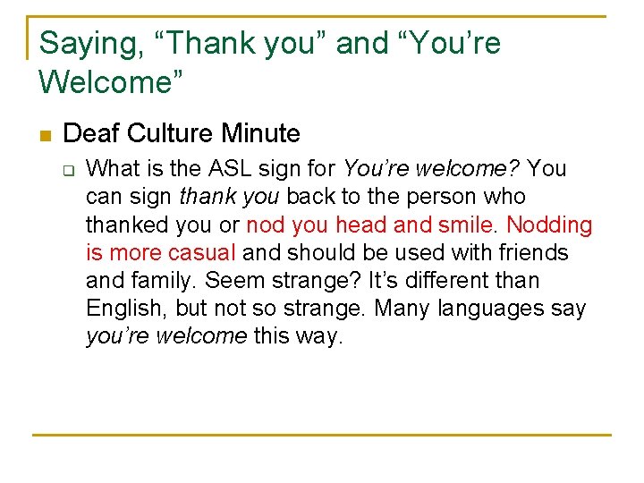 Saying, “Thank you” and “You’re Welcome” n Deaf Culture Minute q What is the