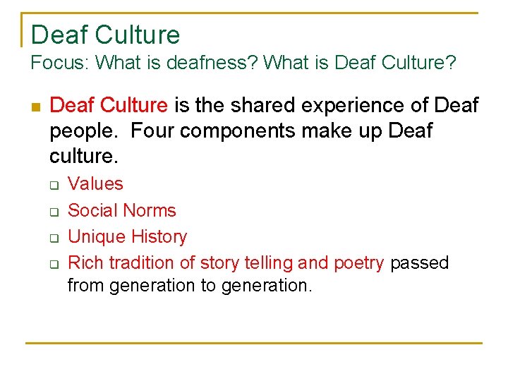 Deaf Culture Focus: What is deafness? What is Deaf Culture? n Deaf Culture is