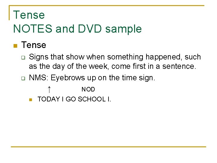 Tense NOTES and DVD sample n Tense q q Signs that show when something