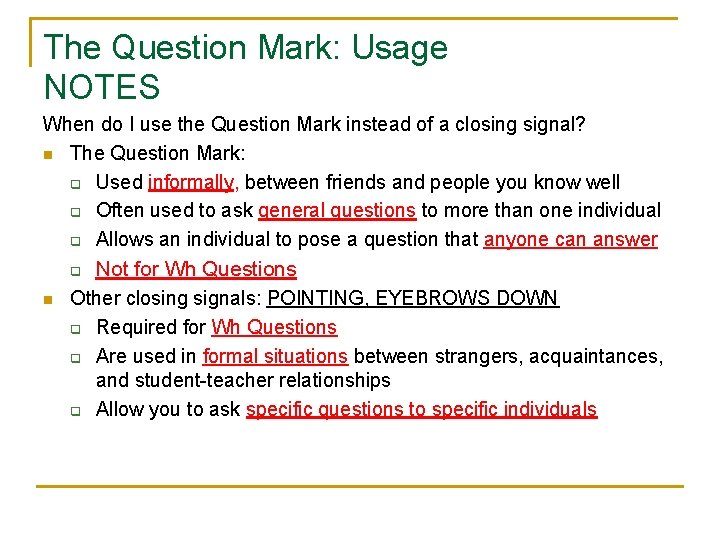 The Question Mark: Usage NOTES When do I use the Question Mark instead of