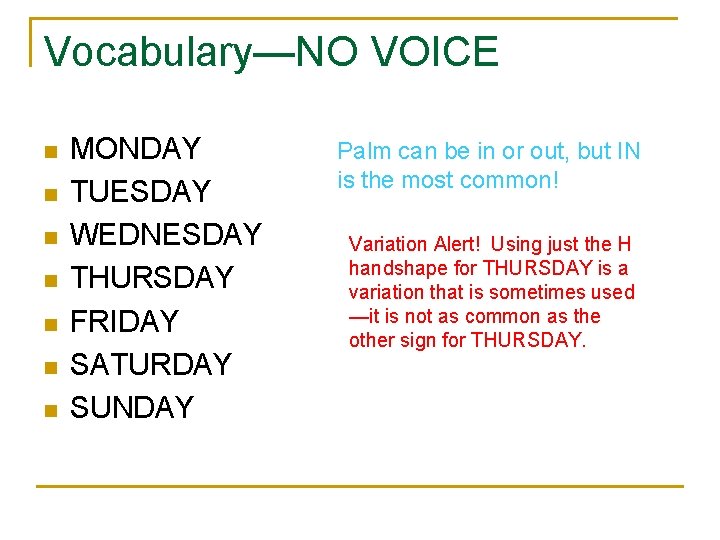 Vocabulary—NO VOICE n n n n MONDAY TUESDAY WEDNESDAY THURSDAY FRIDAY SATURDAY SUNDAY Palm