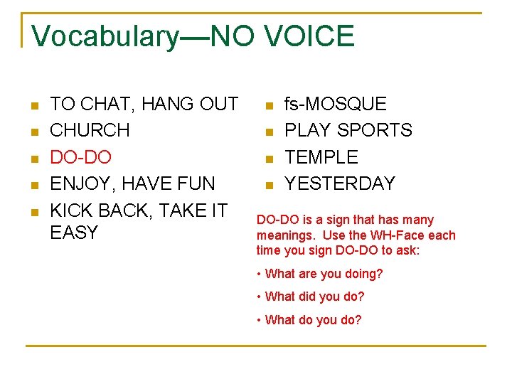 Vocabulary—NO VOICE n n n TO CHAT, HANG OUT CHURCH DO-DO ENJOY, HAVE FUN