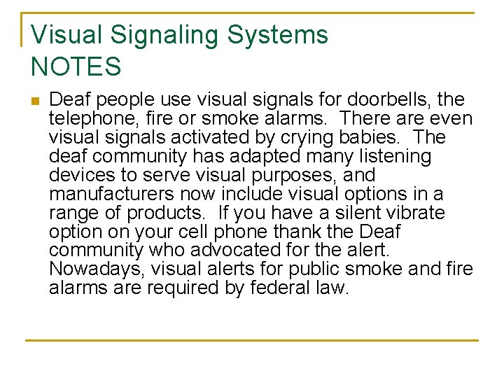 Visual Signaling Systems NOTES n Deaf people use visual signals for doorbells, the telephone,