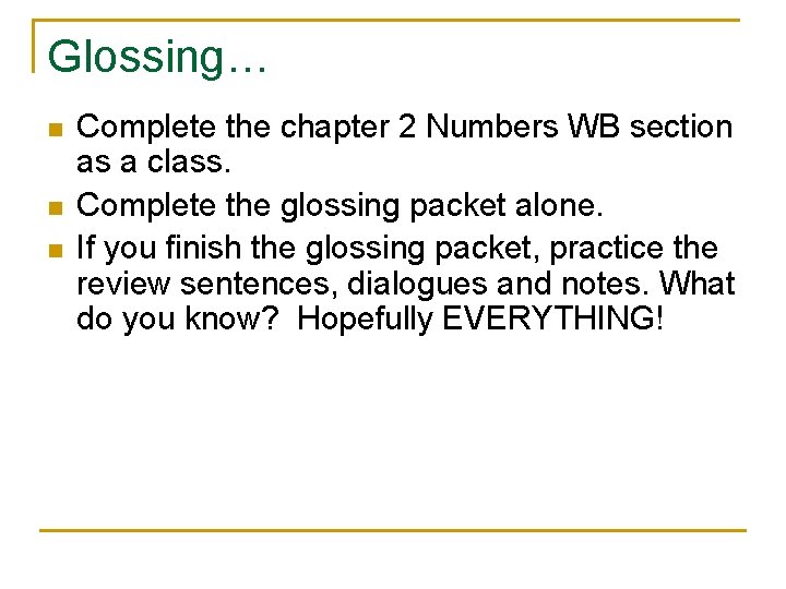 Glossing… n n n Complete the chapter 2 Numbers WB section as a class.