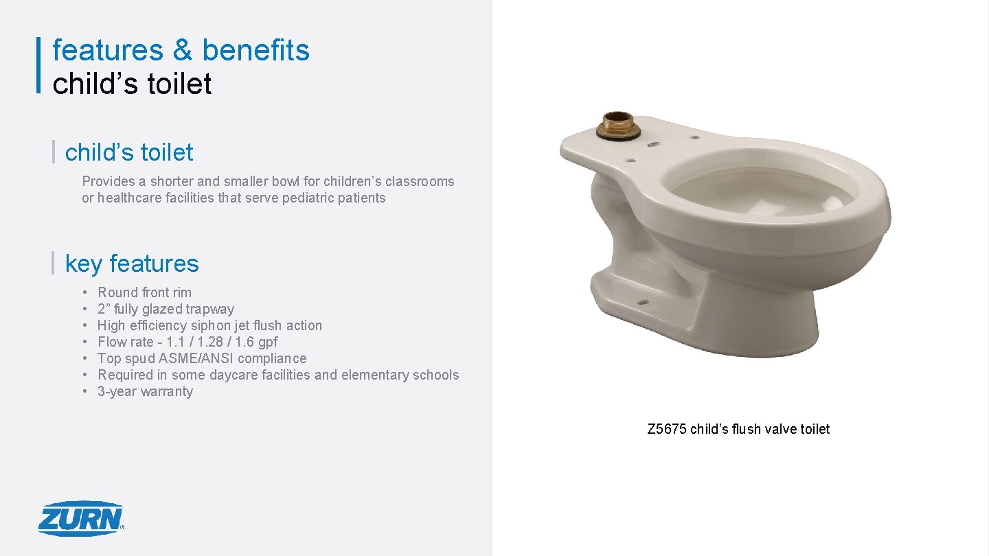 features & benefits child’s toilet Provides a shorter and smaller bowl for children’s classrooms