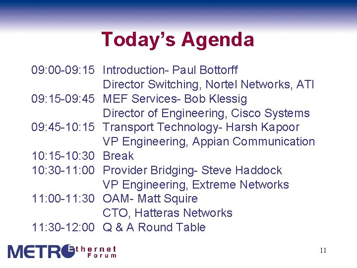 Today’s Agenda 09: 00 -09: 15 Introduction- Paul Bottorff Director Switching, Nortel Networks, ATI