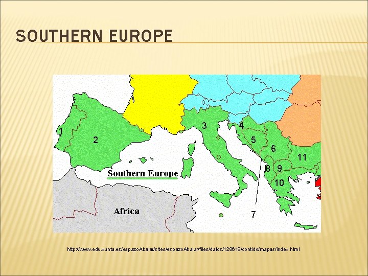 SOUTHERN EUROPE 1 3 2 4 5 6 11 8 9 10 7 http: