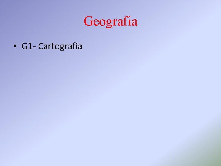 Geografia • G 1 - Cartografia 