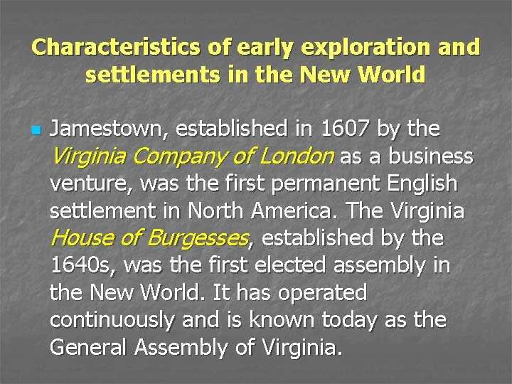 Characteristics of early exploration and settlements in the New World n Jamestown, established in