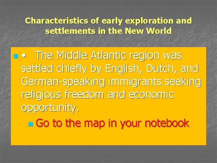 Characteristics of early exploration and settlements in the New World n • The Middle