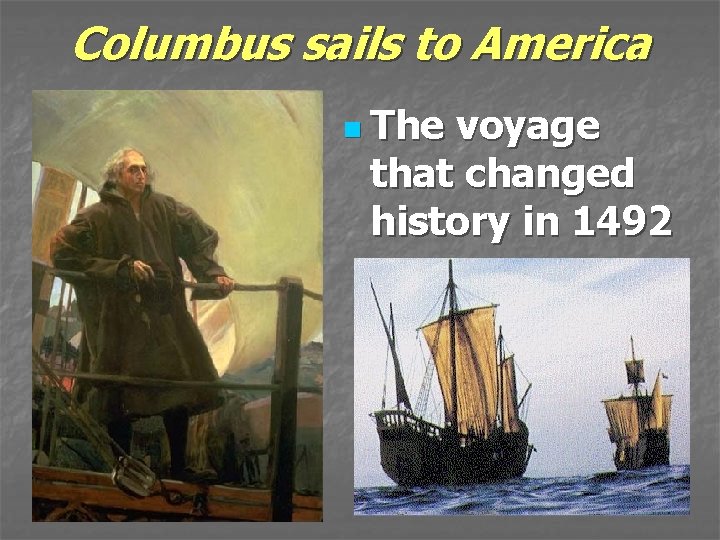 Columbus sails to America n The voyage that changed history in 1492 