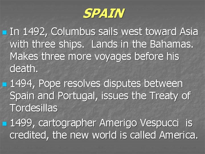 SPAIN In 1492, Columbus sails west toward Asia with three ships. Lands in the