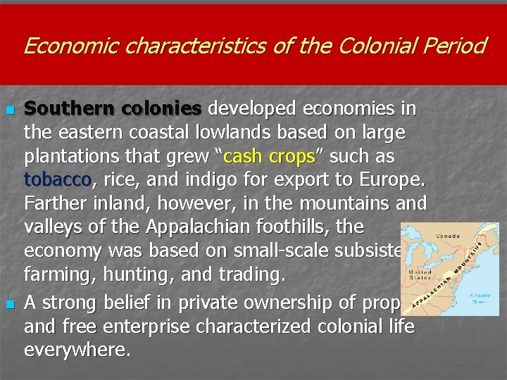 Economic characteristics of the Colonial Period n n Southern colonies developed economies in the