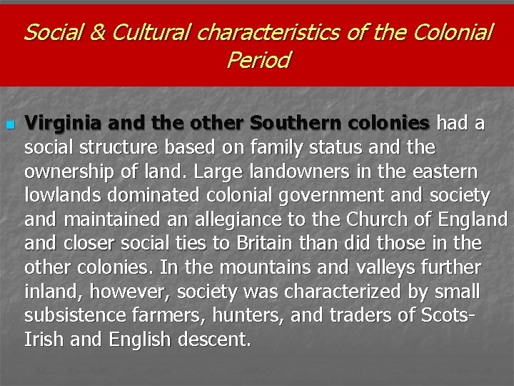 Social & Cultural characteristics of the Colonial Period n Virginia and the other Southern