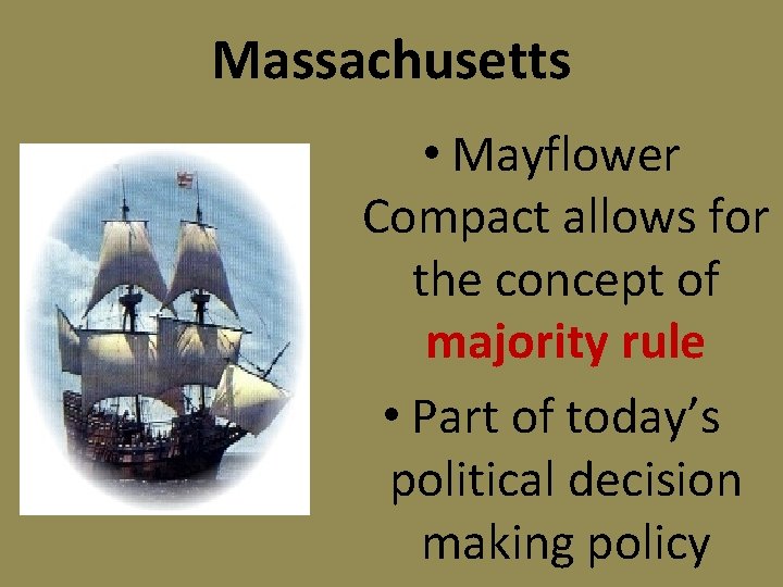 Massachusetts • Mayflower Compact allows for the concept of majority rule • Part of