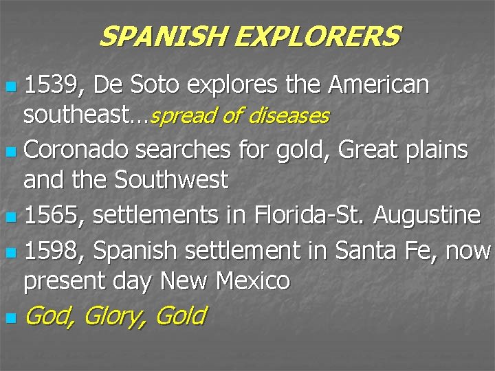 SPANISH EXPLORERS 1539, De Soto explores the American southeast…spread of diseases n Coronado searches