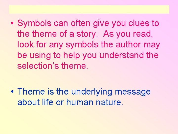  • Symbols can often give you clues to theme of a story. As
