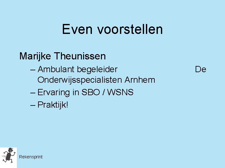 Even voorstellen Marijke Theunissen – Ambulant begeleider Onderwijsspecialisten Arnhem – Ervaring in SBO /