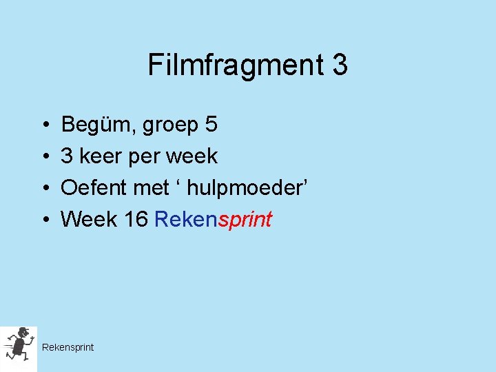 Filmfragment 3 • • Begüm, groep 5 3 keer per week Oefent met ‘