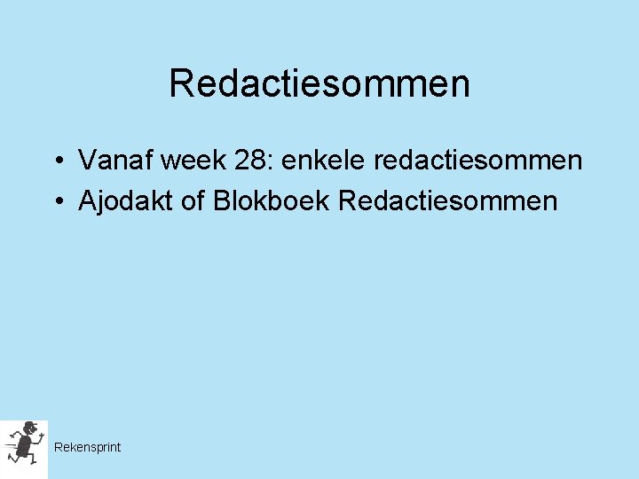 Redactiesommen • Vanaf week 28: enkele redactiesommen • Ajodakt of Blokboek Redactiesommen Rekensprint 